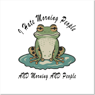 I hate morning people, a funny frog quote Posters and Art